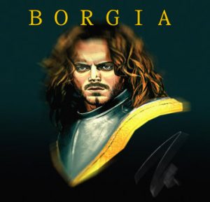 Read more about the article Familia Borgia – asasini în viitor! Una dintre cele mai bizare crime ale lui Cesare Borgia